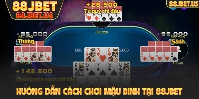 Hướng dẫn cách chơi Mậu Binh tại 88JBET