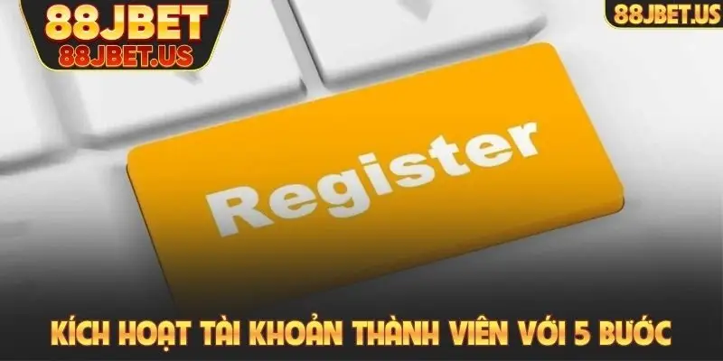 Đăng ký 88JBET 3 Kích hoạt tài khoản thành viên nhanh với 5 bước