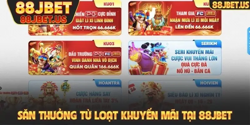 Săn thưởng từ loạt khuyến mãi tại 88JBET