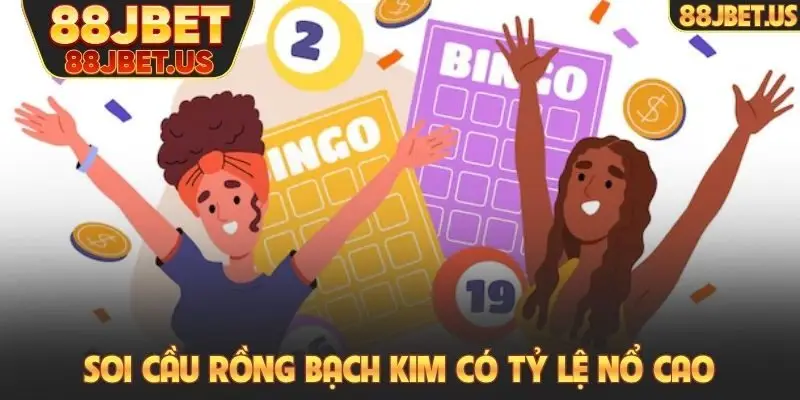 Soi cầu Rồng Bạch Kim có tỷ lệ nổ cao