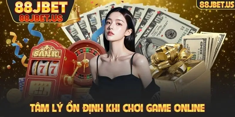 Tâm lý ổn định khi chơi game online